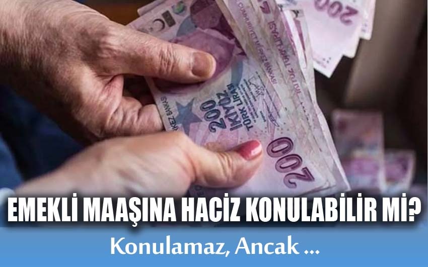 Emekli maaşına haciz konulabilir mi?